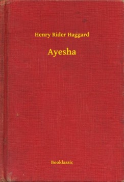 Henry Rider Haggard - Ayesha
