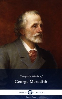 George Meredith - Delphi Complete Works of George Meredith (Illustrated)