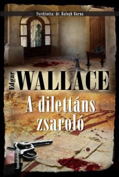 Edgar Wallace - A dilettns zsarol
