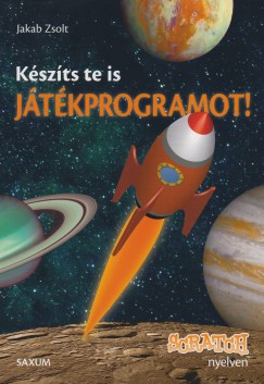 Jakab Zsolt - Készíts te is játékprogramot! - Scratch nyelven
