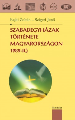 Rajki Zoltn - Dr. Szigeti Jen - Szabadegyhzak trtnete Magyarorszgon 1989-ig