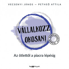 Petheõ Attila - Vecsenyi János - Vállalkozz okosan! - átdolgozott kiadás
