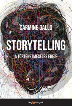 Carmine Gallo - Storytelling - A trtnetmesls ereje
