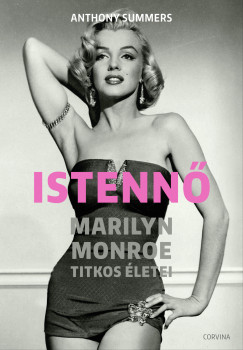 Anthony Summers - Istenn - Marilyn Monroe titkos letei