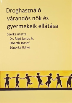 Droghasználó várandós nők és gyermekeik ellátása