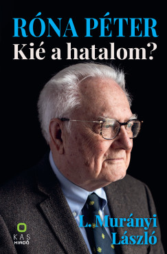 L.Murányi László - Róna Péter - Kié a hatalom?