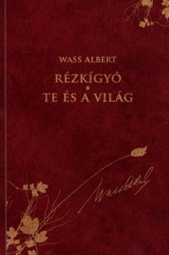 Wass Albert - Nagy Pl   (Szerk.) - Rzkgy - Te s a vilg