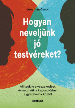 Jonathan Caspi - Hogyan neveljnk j testvreket?
