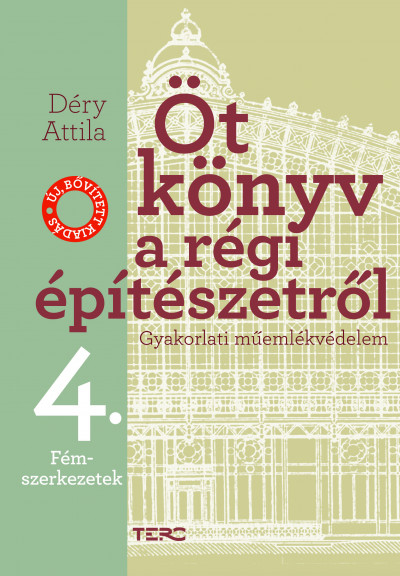 Déry Attila - Öt könyv a régi építészetrõl 4. - Fémszerkezetek