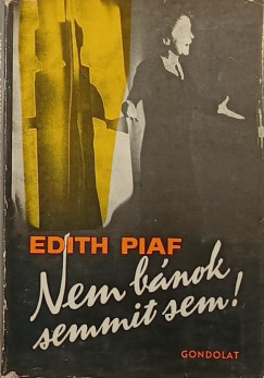 Edith Piaf - Nem b�nok semmit sem!
