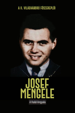 Joan Solé - Josef Mengele - A halál angyala