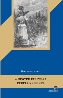 Herrmann Antal - A hegyek kultusza Erd�ly n�pein�l