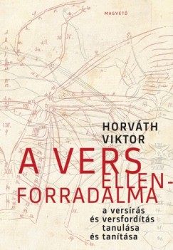 Horváth Viktor - A vers ellenforradalma - A versírás és versfordítás tanulása és tanítása