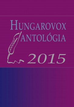 Kaiser Lszl   (Szerk.) - Novk Valentin   (Szerk.) - Hungarovox antolgia 2015