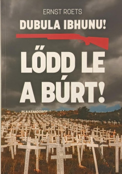 Ernst Roets - Dubule iBhunu! - Lődd le a búrt!
