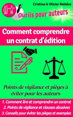 Olivier Rebiere Cristina Rebiere - Comment comprendre un contrat d'édition - Points de vigilance et pi?ges ? éviter pour les auteurs