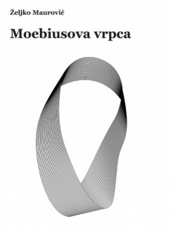 Željko Maurović - Moebiusova vrpca
