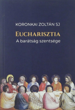 Koronkai Zoltán Sj - Eucharisztia