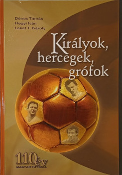 Dénes Tamás - Hegyi Iván - Lakat T. Károly - Királyok, hercegek, grófok (dedikált)