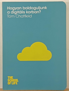 Tom Chatfield - Hogyan boldoguljunk a digit�lis korban?