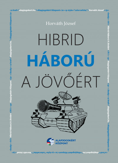 Horváth József - Hibrid háború a jövõért