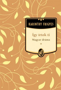 Karinthy Frigyes - gy rtok Ti - Magyar drma