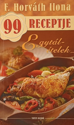 F. Horv�th Ilona - F. Horv�th Ilona 99 receptje - Egyt�l�telek