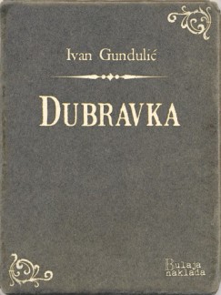 Ivan Gunduli� - Dubravka