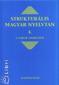 Kiefer Ferenc   (Szerk.) - Struktrlis magyar nyelvtan 4.