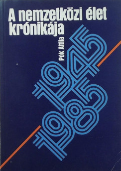 Pk Attila - A nemzetkzi let krnikja 1945-1985