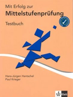 Hans-Jrgen Hantschel - Paul Krieger - Mit Erfolg zur Mittelstufenprfung - Testbuch