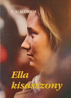 Bess Streeter Aldrich - Ella kisasszony