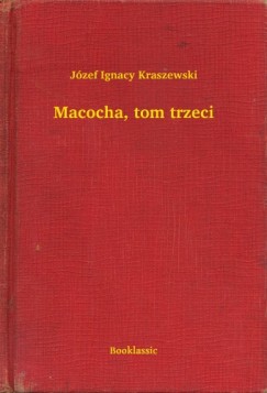 J�zef Ignacy Kraszewski - Macocha, tom trzeci