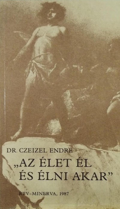 Dr. Czeizel Endre - "Az élet él és élni akar"