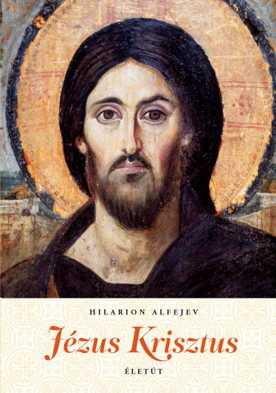 Hilarion Alfejev - Jézus Krisztus Életút
