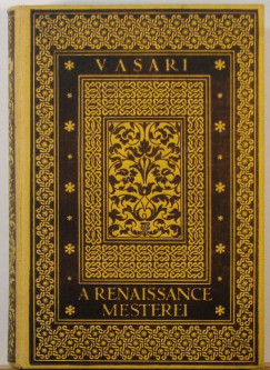 Giorgio Vasari - A Renaissance mesterei