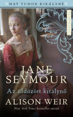 Alison Weir - Jane Seymour - Az ldztt kirlyn