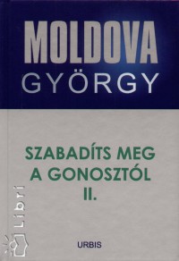 Moldova Gyrgy - Szabadts meg a gonosztl II.