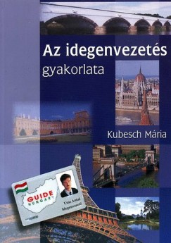 Kubesch M�ria - Az idegenvezet�s gyakorlata