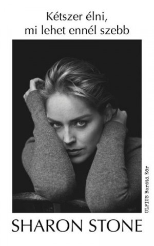 Sharon Stone - K�tszer �lni, mi lehet enn�l szebb
