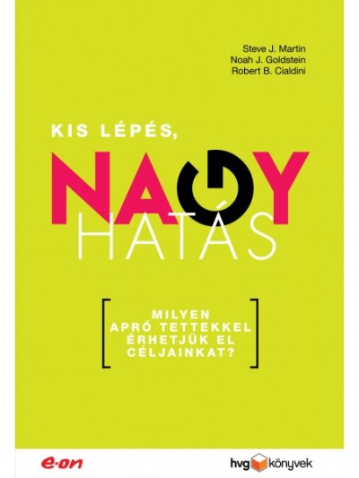 Robert B. Cialdini - Noah J. Goldstein - Steve J. Martin - Kis lépés, nagy hatás