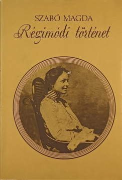 Szab Magda - Rgimdi trtnet