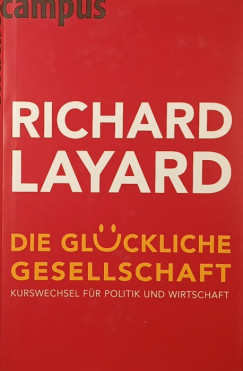 Richard Layard - Die glckliche Gesellschaft