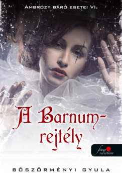 Bszrmnyi Gyula - A Barnum-rejtly - Ambrzy br esetei VI.