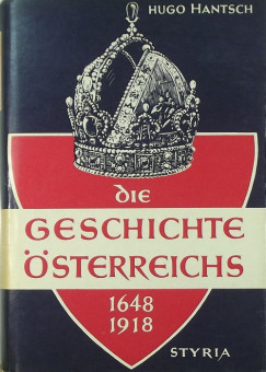 Hugo Hantsch - Die Geschichte sterreichs 1648 - 1918