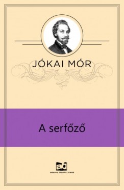 Jókai Mór - A serfõzõ