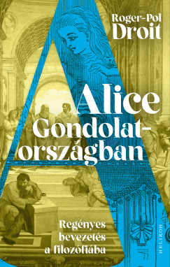 Roger-Pol Droit - Alice Gondolatorsz�gban