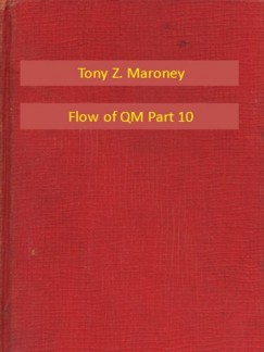 Tony Z. Maroney - Flow of QM Part 10