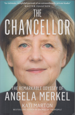 Kati Marton - The Chancellor - The Remarkable Odyssey of Angela Merkel