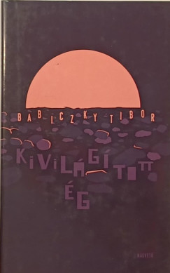 Babiczky Tibor - Kivilgtott g